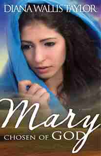 Mary Chosen Of God by Diana W Taylor