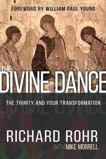 Divine Dance (international Only): The Trinity And Your Transformation by Richard Rohr