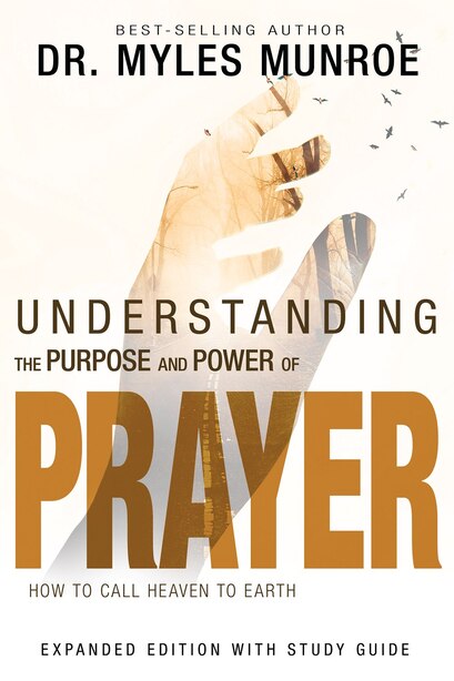 Understanding The Purpose And Power Of Prayer Expanded Edition