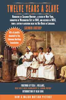 Twelve Years a Slave: Narrative of Solomon Northup, a Citizen of New York, Kidnapped in Washington City in 1841, and Resc by Solomon Northup