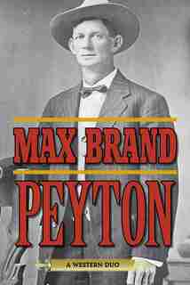 Peyton: A Western Duo by Max Brand