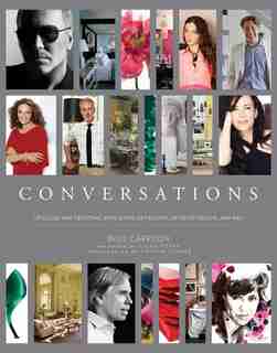 Conversations: Up Close and Personal with Icons of Fashion, Interior Design, and Art by Blue Carreon