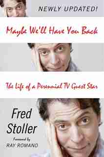 Maybe We'll Have You Back: The Life of a Perennial TV Guest Star by Fred Stoller