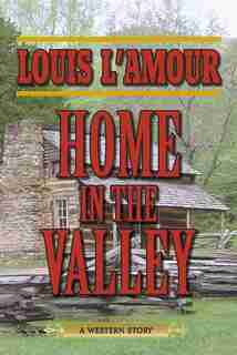 Home in the Valley: A Western Sextet by Louis L'amour