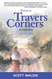 Return to Travers Corners: Stories by Scott Waldie