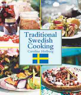 Traditional Swedish Cooking by Caroline Hofberg