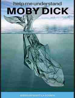 Help Me Understand Moby Dick!: Includes Summary Of Book And Abridged Version by Herman Melville