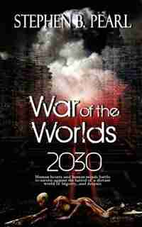 War Of The Worlds 2030 by Stephen B. Pearl