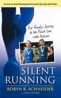 Silent Running: Our Family?s Journey To The Finish Line With Autism