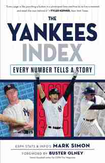 The Yankees Index: Every Number Tells A Story by Mark Simon