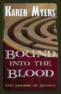 Bound Into the Blood: A Virginian in Elfland by Karen Myers