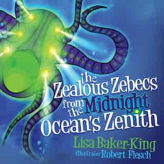 The Zealous Zebecs From The Midnight Ocean's Zenith by Lisa Baker-king