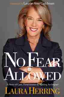 No Fear Allowed: A Story Of Guts, Perseverance, And Making An Impact by Laura Herring