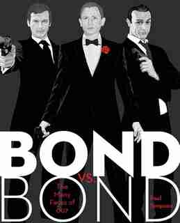 Bond Vs. Bond: The Many Faces Of 007 by Paul Simpson