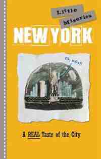 New York: Little Miseries: A Real Taste Of The City by Editors Of Rock Point