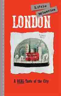 London: Little Miseries: A Real Taste Of The City by Editors Of Rock Point