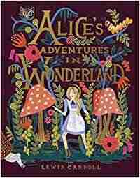 Alice's Adventures In Wonderland And Through The Looking-glass by Lewis Carroll