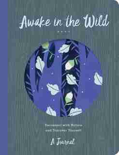 Awake In The Wild: Reconnect With Nature And Discover Yourself - A Journal by Christopher O'Brien