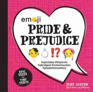 Emoji Pride And Prejudice: Epic Tales In Tiny Texts by Jane Austen
