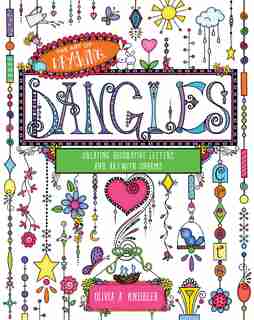 The Art Of Drawing Dangles: Creating Decorative Letters And Art With Charms by Olivia A. Kneibler