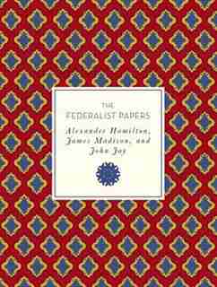 The Federalist Papers by Alexander Hamilton