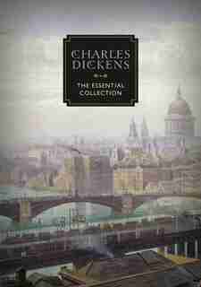 Charles Dickens: The Essential Collection by Charles Dickens
