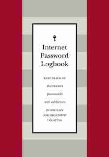 Internet Password Logbook (red Leatherette): Keep Track Of Usernames, Passwords, Web Addresses In One Easy And Organized Location by Editors Of Rock Point
