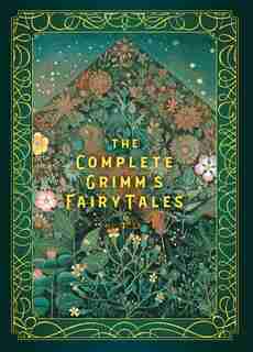 The Complete Grimm's Fairy Tales by Jacob Grimm