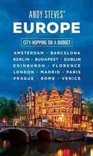 Andy Steves' Europe: City-hopping On A Budget by Andy Steves
