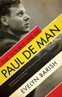 The Double Life Of Paul De Man by Evelyn Barish