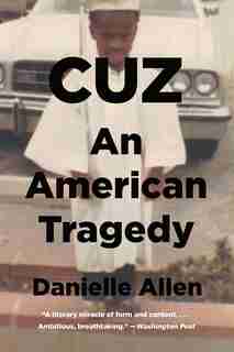 Cuz: The Life And Times Of Michael A. by Danielle Allen