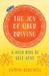 The Joy Of Uber Driving A Wild Ride To Self Love Book By Yamini Redewill Paperback Www Chapters Indigo Ca