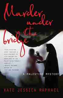 Murder Under The Bridge: A Palestine Mystery by Kate Jessica Raphael