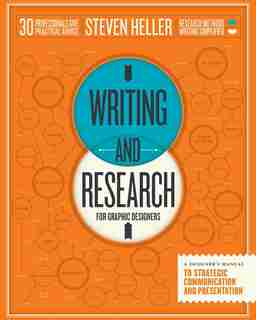 Writing And Research For Graphic Designers: A Designer's Manual To Strategic Communication And Presentation by Steven Heller