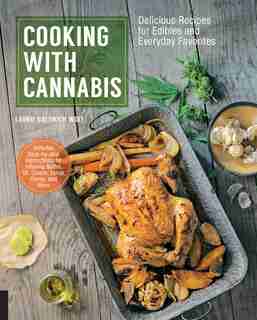 Cooking With Cannabis: Delicious Recipes For Edibles And Everyday Favorites by Laurie Wolf