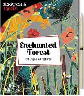 SCRATCH & CREATE ENCHANTED FOREST: 20 Original Art Postcards by Kailey Whitman