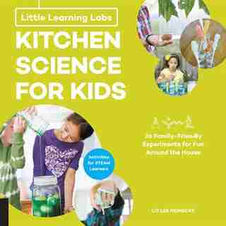 Little Learning Labs: Kitchen Science For Kids, Abridged Paperback Edition: 26 Fun, Family-friendly Experiments For Fun Around The House; Activities For Steam Learners by Liz Lee Heinecke