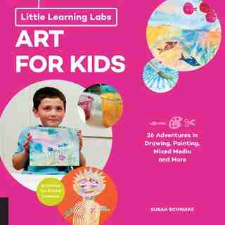 Little Learning Labs: Art for Kids, abridged paperback edition: 26 Adventures In Drawing, Painting, Mixed Media And More; Activities For Steam Learners by Susan Schwake