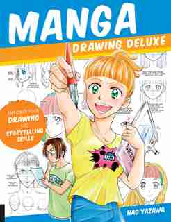 Manga Drawing Deluxe: Empower Your Drawing And Storytelling Skills by Nao Yazawa