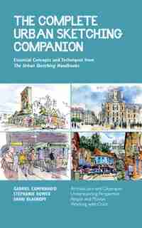 The Complete Urban Sketching Companion: Essential Concepts And Techniques From The Urban Sketching Handbooks--architecture And Cityscapes, by Shari Blaukopf