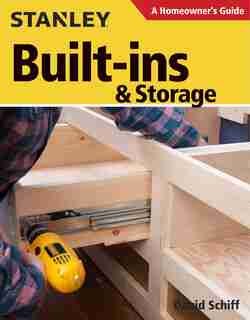 Built-ins & Storage: A Homeowner's Guide by David Schiff