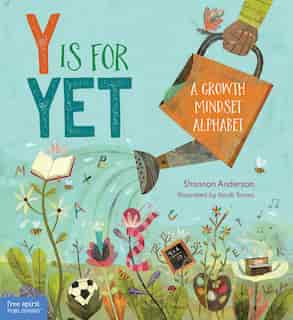 Y Is For Yet: A Growth Mindset Alphabet by Shannon Anderson