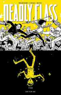 Deadly Class Volume 4: Die For Me by Rick Remender