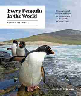 Every Penguin In The World: A Quest To See Them All by Charles Bergman