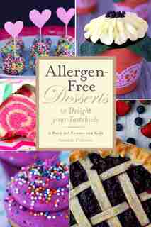 Allergen-Free Desserts to Delight Your Taste Buds: A Book for Parents and Kids by Amanda Orlando