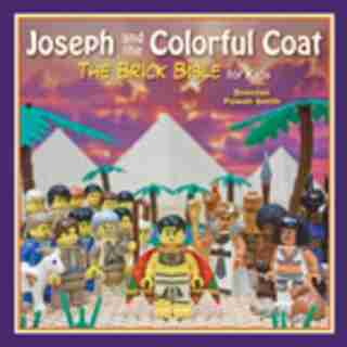Joseph and the Colorful Coat: The Brick Bible for Kids by Brendan Powell Smith