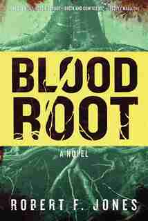 Bloodroot: A Novel by Robert F. Jones