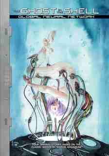 The Ghost In The Shell: Global Neural Network by Max Gladstone