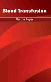 Blood Transfusion by Martha Roper