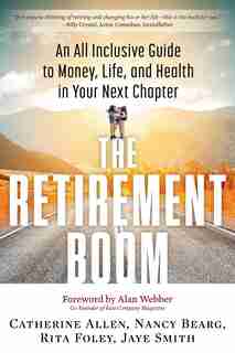 The Retirement Boom: An All Inclusive Guide to Money, Life, and Health in Your Next Chapter by Catherine Allen